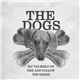 The Dogs - Set Yourself On Fire And Follow The Smoke